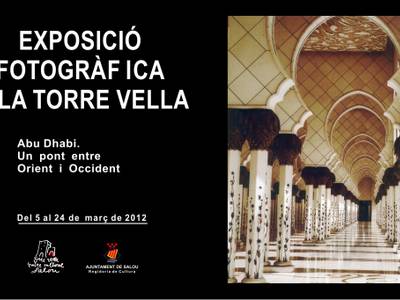 La Torre Vella acull la mostra "Abu Dhabi, un pont entre Orient i Occident", un recull fotogràfic de la capital dels Emirats Àrabs Units