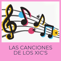 Canciones de los Xic'S