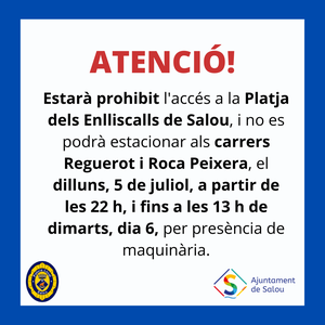 La Policía Local informa que no se podrá acceder ni aparcar en las inmediaciones de la Playa dels Enlliscalls, por una actuación con maquinaria de gran tamaño, desde la noche del próximo lunes, día 5, y hasta el día siguiente martes, 6 de julio